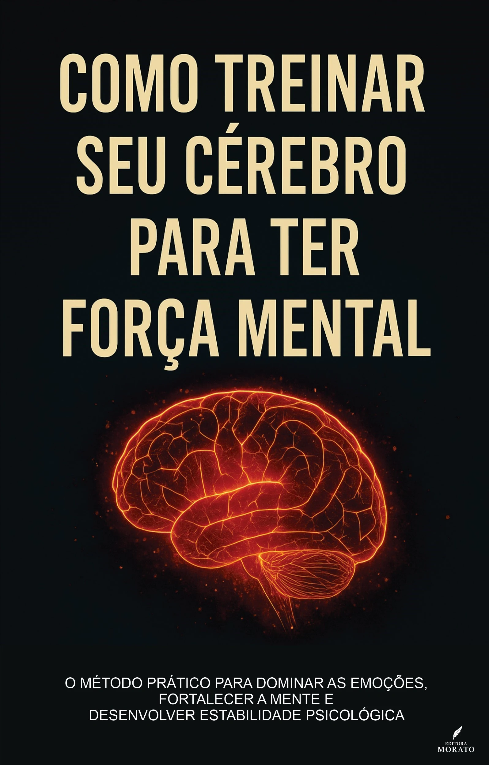 Como Treinar Seu Cérebro Para Ter Força Mental